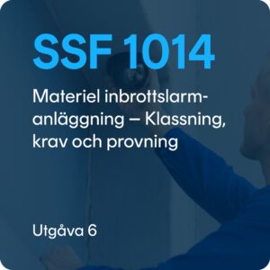 SSF 1014 utg. 6 - Materiel inbrottslarmanläggning Klassning, krav och provning