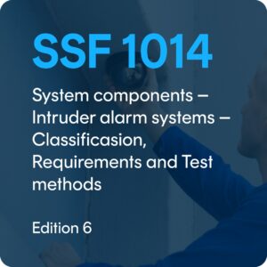 SSF 1014 Edition 6 - System components – Intruder alarm systems – Classificasion, Requirements and Test methods