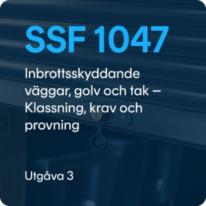 SSF 1047 utg. 3 - Inbrottsskyddande väggar, golv och tak - Klassning, krav och provning