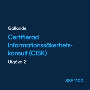 Certifierad informationssäkerhetskonsult (CISK), SSF 1100 utgåva 2