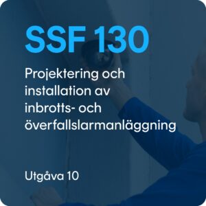 SSF 130 utg. 10 Projektering och installation av inbrotts- och överfallslarmanläggning
