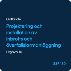 Projektering och installation av inbrotts- och överfallslarmanläggning, SSF 130